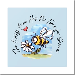 The Busy Bee Has No Time For Sorrow - Feelgood Message Posters and Art